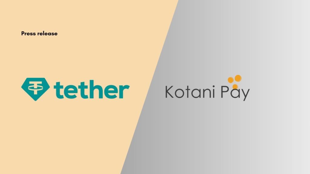 Tether Invests in Kotani Pay to Revolutionize Africa’s Digital Asset Infrastructure and Cross-Border Paymentst