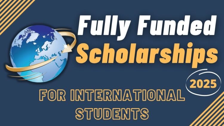 Fully Funded Scholarships for International Students 2026